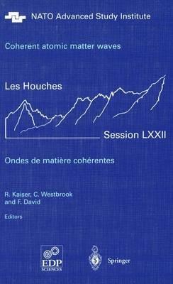 Coherent atomic matter waves - Ondes de matiere coherentes: 27 July - 27 August 1999 - cover