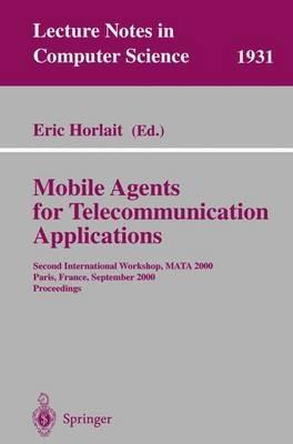 Mobile Agents for Telecommunication Applications: Second International Workshop, MATA 2000, Paris, France, September 18-20, 2000 Proceedings - cover
