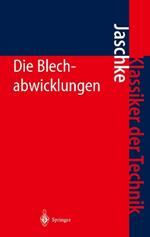 Die Blechabwicklungen: Eine Sammlung praktischer Verfahren und ausgewählter Beispiele