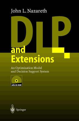 DLP and Extensions: An Optimization Model and Decision Support System - John L. Nazareth - cover