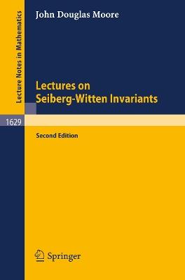 Lectures on Seiberg-Witten Invariants - John D. Moore - cover