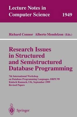 Research Issues in Structured and Semistructured Database Programming: 7th International Workshop on Database Programming Languages, DBPL'99 Kinloch Rannoch, UK, September 1-3, 1999 Revised Papers - cover