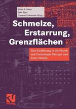 Schmelze, Erstarrung, Grenzflächen: Eine Einführung in die Physik und Technologie flüssiger und fester Metalle