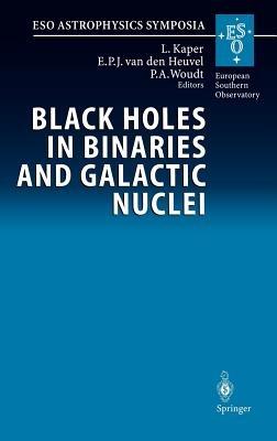 Black Holes in Binaries and Galactic Nuclei: Diagnostics, Demography and Formation: Proceedings of the ESO Workshop Held at Garching, Germany, 6–8 September 1999, in Honour of Riccardo Giacconi - cover