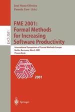 FME 2001: Formal Methods for Increasing Software Productivity: International Symposium of Formal Methods Europe, Berlin, Germany, March 12-16, 2001, Proceedings