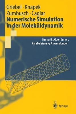 Numerische Simulation in der Moleküldynamik: Numerik, Algorithmen, Parallelisierung, Anwendungen - Michael Griebel,Stephan Knapek,Gerhard Zumbusch - cover