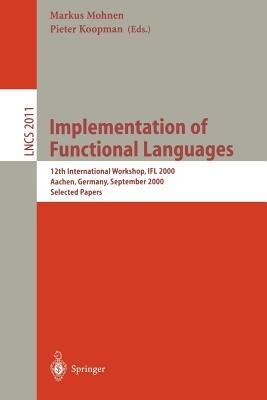 Implementation of Functional Languages: 12th International Workshop, IFL 2000 Aachen, Germany, September 4-7, 2000. Selected Papers - cover