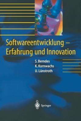 Softwareentwicklung: Erfahrung und Innovation - Stefan Berndes,Klaus Kornwachs,Uwe Lünstroth - cover