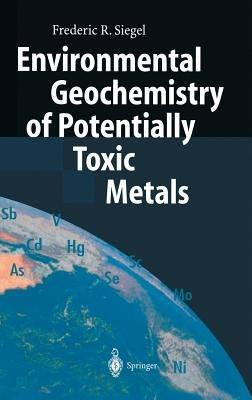 Environmental Geochemistry of Potentially Toxic Metals - Frederic R. Siegel - cover