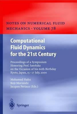 Computational Fluid Dynamics for the 21st Century: Proceedings of a Symposium Honoring Prof. Satofuka on the Occasion of his 60th Birthday, Kyoto, Japan, July 15–17, 2000 - Mohamed Hafez,Koji Morinishi,Jacques Periaux - cover