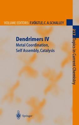 Dendrimers IV: Metal Coordination, Self Assembly, Catalysis - cover