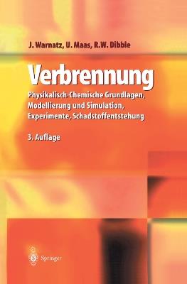 Verbrennung: Physikalisch-Chemische Grundlagen, Modellierung und Simulation, Experimente, Schadstoffentstehung - J. Warnatz,U. Maas,R.W. Dibble - cover