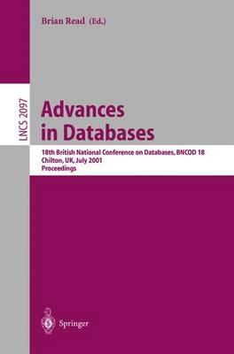Advances in Databases: 18th British National Conference on Databases, BNCOD 18 Chilton, UK, July 9-11, 2001. Proceedings - cover