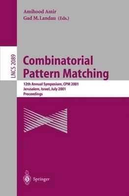 Combinatorial Pattern Matching: 12th Annual Symposium, CPM 2001 Jerusalem, Israel, July 1-4, 2001 Proceedings - cover