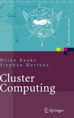 Cluster Computing: Praktische Einführung in das Hochleistungsrechnen auf Linux-Clustern - Heiko Bauke,Stephan Mertens - cover
