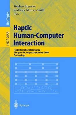 Haptic Human-Computer Interaction: First International Workshop, Glasgow, UK, August 31 - September 1, 2000, Proceedings - cover