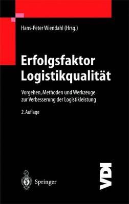 Erfolgsfaktor Logistikqualität: Vorgehen, Methoden und Werkzeuge zur Verbesserung der Logistikleistung - cover