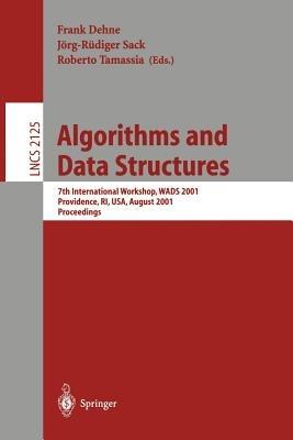Algorithms and Data Structures: 7th International Workshop, WADS 2001 Providence, RI, USA, August 8-10, 2001 Proceedings - cover
