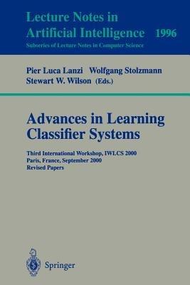 Advances in Learning Classifier Systems: Third International Workshop, IWLCS 2000, Paris, France, September 15-16, 2000. Revised Papers - cover