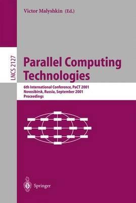 Parallel Computing Technologies: 6th International Conference, PaCT 2001, Novosibirsk, Russia, September 3-7, 2001 Proceedings - cover