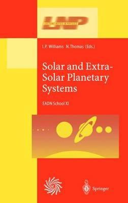 Solar and Extra-Solar Planetary Systems: Lectures Held at the Astrophysics School XI Organized by the European Astrophysics Doctoral Network (EADN) in The Burren, Ballyvaughn, Ireland, 7–18 September 1998 - cover