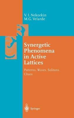 Synergetic Phenomena in Active Lattices: Patterns, Waves, Solitons, Chaos - Vladimir I. Nekorkin,M. G. Velarde - cover