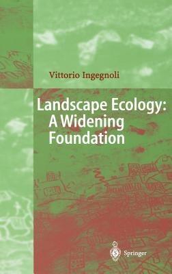 Landscape Ecology: A Widening Foundation - Vittorio Ingegnoli - cover