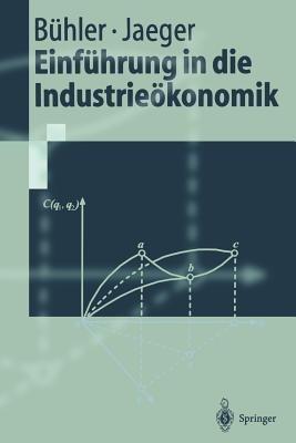 Einführung in die Industrieökonomik - Stefan Bühler,Franz Jaeger - cover