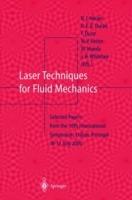 Laser Techniques for Fluid Mechanics: Selected Papers from the 10th International Symposium Lisbon, Portugal July 10–13, 2000 - cover