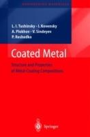 Coated Metal: Structure and Properties of Metal-Coating Compositions - Leonid Tushinsky,Iliya Kovensky,Alexandr Plokhov - cover