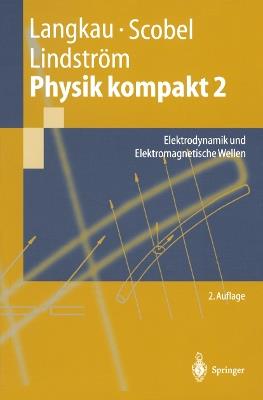 Physik kompakt 2: Elektrodynamik und Elektromagnetische Wellen - Rudolf Langkau,Wolfgang Scobel,Gunnar Lindström - cover