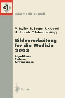 Bildverarbeitung für die Medizin 2002: Algorithmen — Systeme — Anwendungen Proceedings des Workshops vom 10.–12. März 2002 in Leipzig - cover