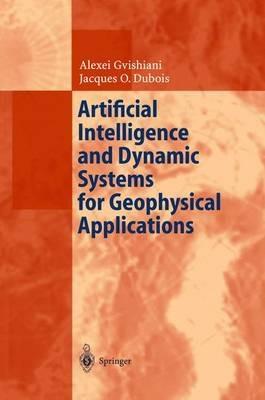 Artificial Intelligence and Dynamic Systems for Geophysical Applications - Alexej Gvishiani,Jacques O. Dubois - cover