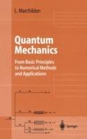 Quantum Mechanics: From Basic Principles to Numerical Methods and Applications - Louis Marchildon - cover