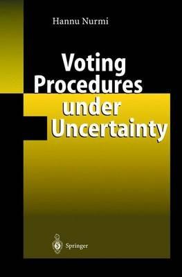 Voting Procedures under Uncertainty - Hannu Nurmi - cover