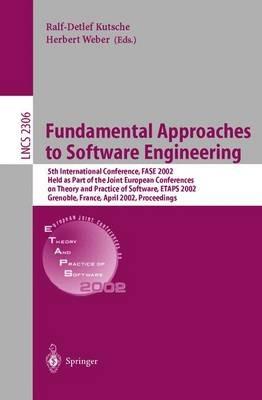 Fundamental Approaches to Software Engineering: 5th International Conference, FASE 2002, Held as Part of the Joint European Conferences on Theory and Practice of Software, ETAPS 2002, Grenoble, France, April 8-12, 2002, Proceedings - cover