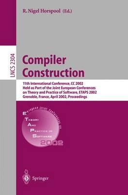 Compiler Construction: 11th International Conference, CC 2002, Held as Part of the Joint European Conferences on Theory and Practice of Software, ETAPS 2002, Grenoble, France, April 8-12, 2002, Proceedings - cover
