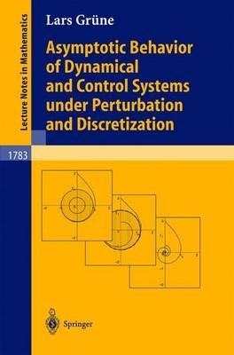 Asymptotic Behavior of Dynamical and Control Systems under Pertubation and Discretization - Lars Grüne - cover