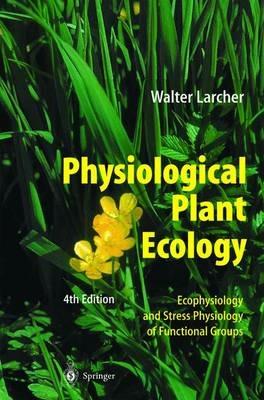 Physiological Plant Ecology: Ecophysiology and Stress Physiology of Functional Groups - Walter Larcher - cover