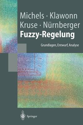 Fuzzy-Regelung: Grundlagen, Entwurf, Analyse - Kai Michels,Frank Klawonn,Rudolf Kruse - cover
