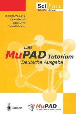 Das MuPAD Tutorium: Deutsche Ausgabe - Christopher Creutzig,J. Gerhard,Walter Oevel - cover