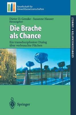 Die Brache als Chance: Ein transdisziplinärer Dialog über verbrauchte Flächen - cover