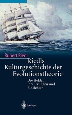 Riedls Kulturgeschichte der Evolutionstheorie: Die Helden, ihre Irrungen und Einsichten - Rupert Riedl - cover