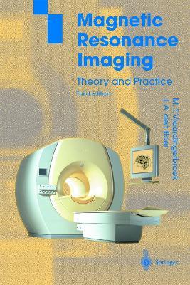 Magnetic Resonance Imaging: Theory and Practice - Marinus T. Vlaardingerbroek,Jacques A. Boer - cover