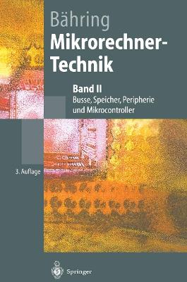 Mikrorechner-Technik: Band II Busse, Speicher, Peripherie und Mikrocontroller - Helmut Bähring - cover