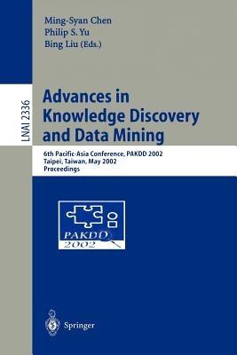 Advances in Knowledge Discovery and Data Mining: 6th Pacific-Asia Conference, PAKDD 2002, Taipei, Taiwan, May 6-8, 2002. Proceedings - cover