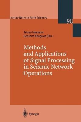 Methods and Applications of Signal Processing in Seismic Network Operations - Tetsuo Takanami,Genshiro Kitagawa - cover