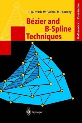 Bézier and B-Spline Techniques - Hartmut Prautzsch,Wolfgang Boehm,Marco Paluszny - cover
