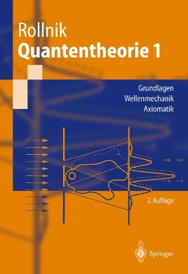Quantentheorie 1: Grundlagen Wellenmechanik Axiomatik - Horst Rollnik - cover