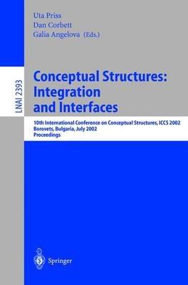 Conceptual Structures: Integration and Interfaces: 10th International Conference on Conceptual Structures, ICCS 2002 Borovets, Bulgaria, July 15-19, 2002 Proceedings - cover